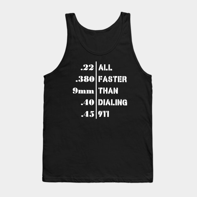 All Faster Than Dialing 911 Funny Guns Gift Tank Top by AbundanceSeed
